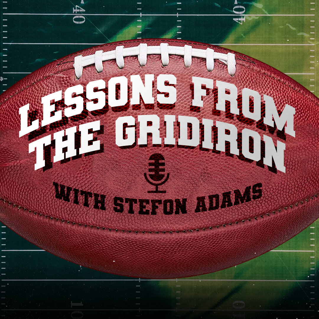 Stefon Adams - Lessons from the Gridiron Podcast