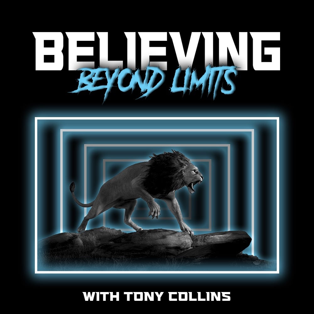 Tony Collins - Believing Beyond Limits Podcast